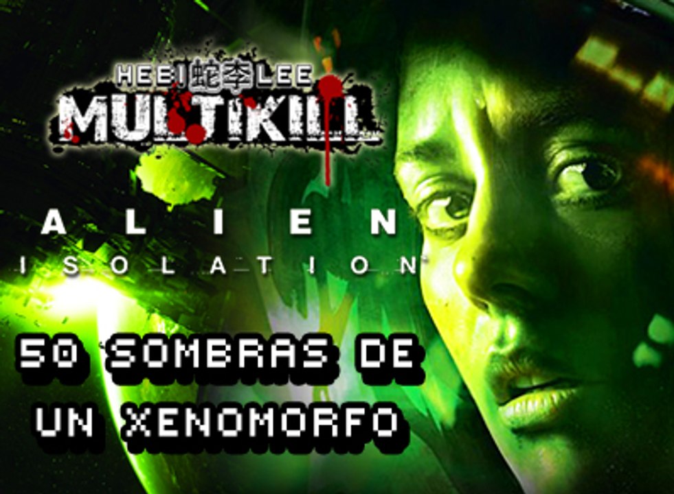MULTIKILL #5: 50 sombras de un Xenomorfo