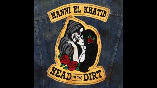 Hanni El Khatib - Head In The Dirt