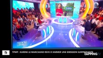 TPMP : Karine Le Marchand rêve d'animer une émission surprenante