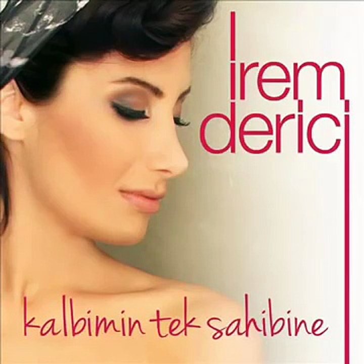 İrem Derici Kalbimin Tek Sahibine 2014 (Full Versiyon + HD Ses)