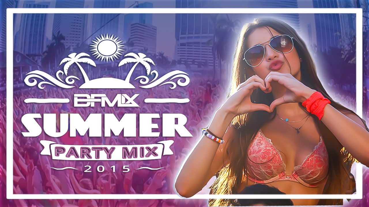 Summer Party Mix 2015 (BFMIX Mushup) [4K Ultra HD]