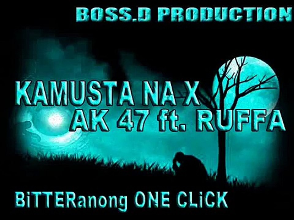 KAMUSTA NA X - AK 47 featuring RUFFA