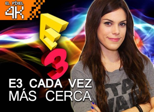 El Píxel 4K: E3 cada vez más cerca