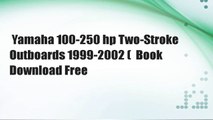 Yamaha 100-250 hp Two-Stroke Outboards 1999-2002 (  Book Download Free