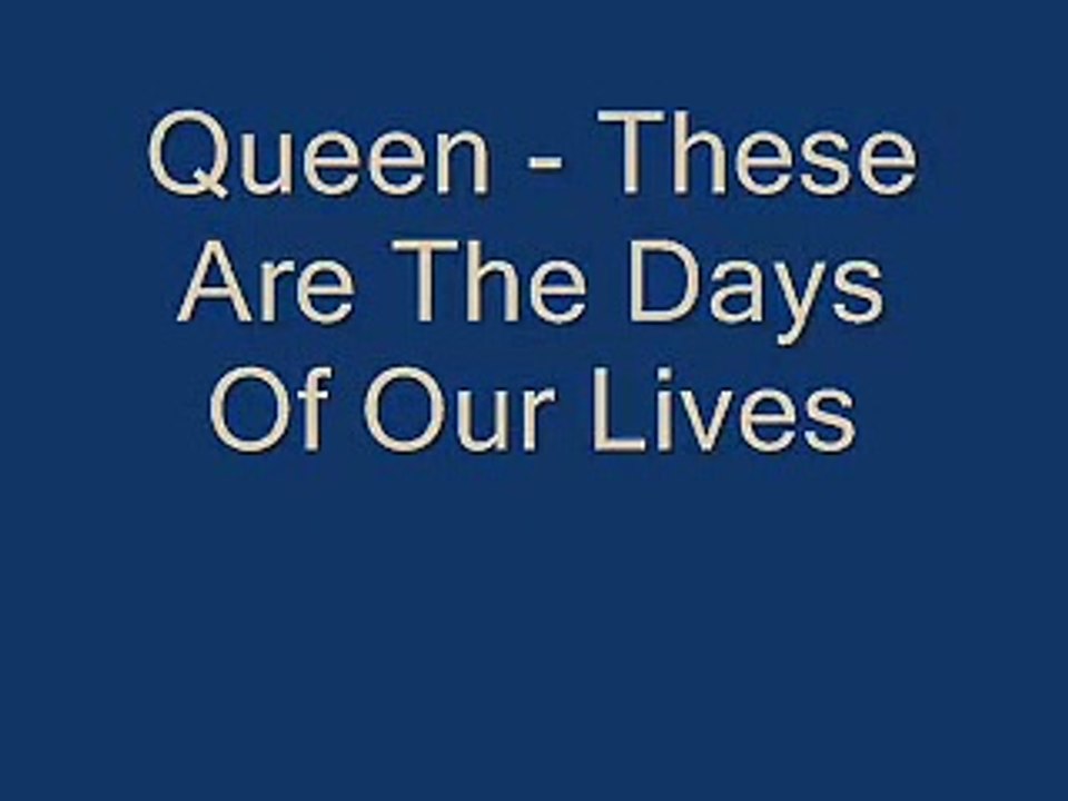 Queen - These Are The Days Of Our Lives (Lyrics)