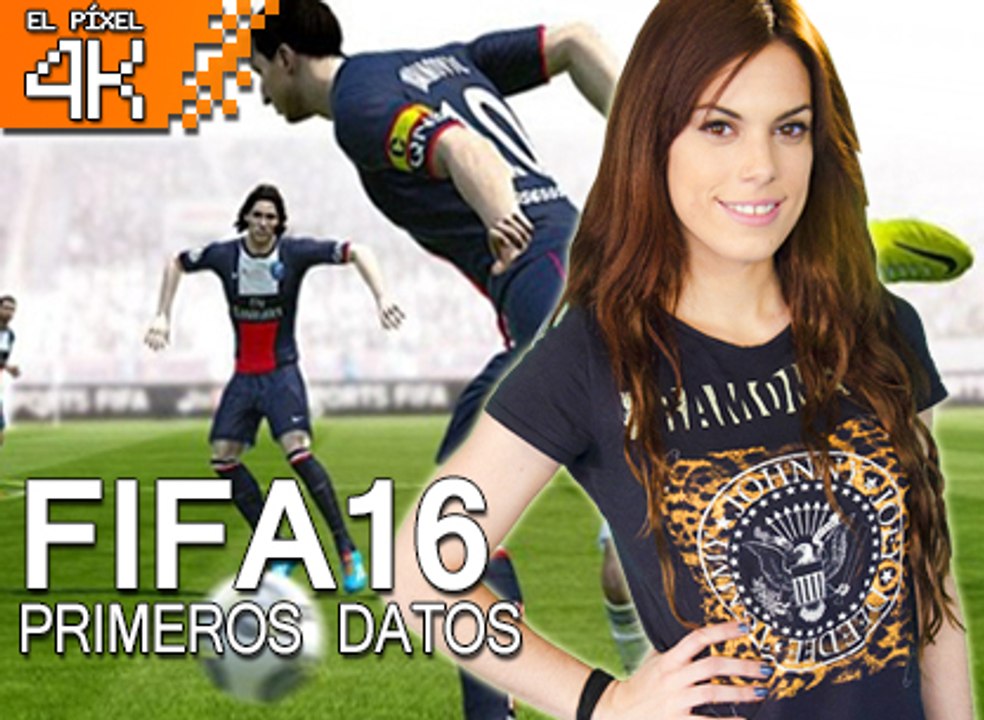 El Píxel 4K: FIFA 16 Primeros Datos