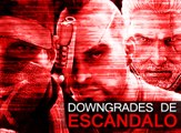 17 Downgrades de Escándalo