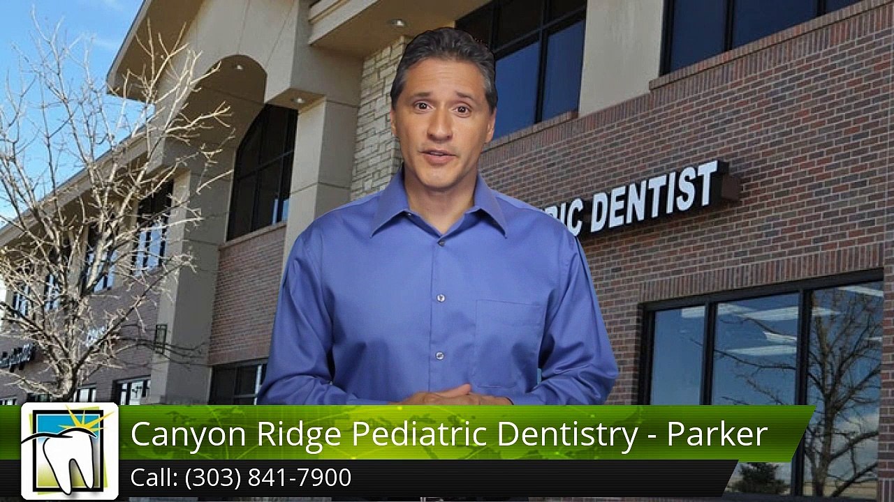 Canyon Ridge Pediatric Dentistry - Parker Parker ExcellentFive Star Review by Td H.