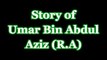 Umar Bin Abdul Aziz(R.A)..by Maulana Tariq Jameel sahb..
