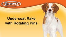 Evolution® Undercoat Rake with Rotating Pins