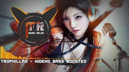 Tropkillaz - HIDEHO (Bass Boosted) 🎶