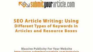 SEO Article Writing: Using Different Types of Keywords in Articles and Resource Boxes