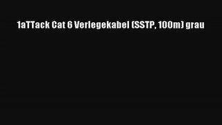 1aTTack Cat 6 Verlegekabel SSTP 100m grau