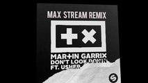 Martin Garrix feat. Usher - Don't Look Down (Max Stream Remix)