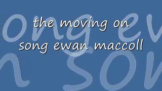 ewan maccoll, the moving on song