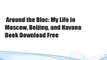 Around the Bloc: My Life in Moscow, Beijing, and Havana  Book Download Free