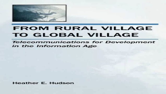 From Rural Village to Global Village Telecommunications for Development in the Information Age LEA Telecommunications...
