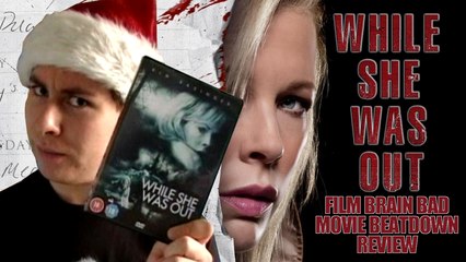 Bad Movie Beatdown: While She Was Out (REVIEW)