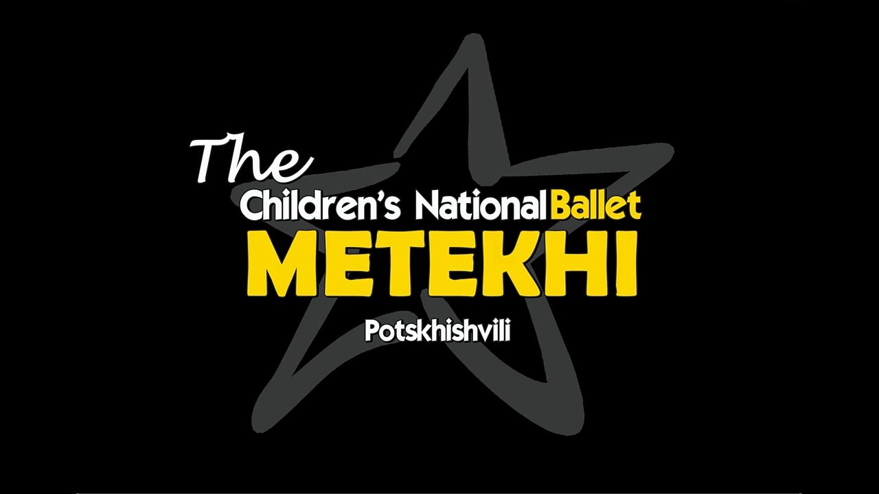 The Children’s NationaBallet  “METEKHI”  & "Little Stars"