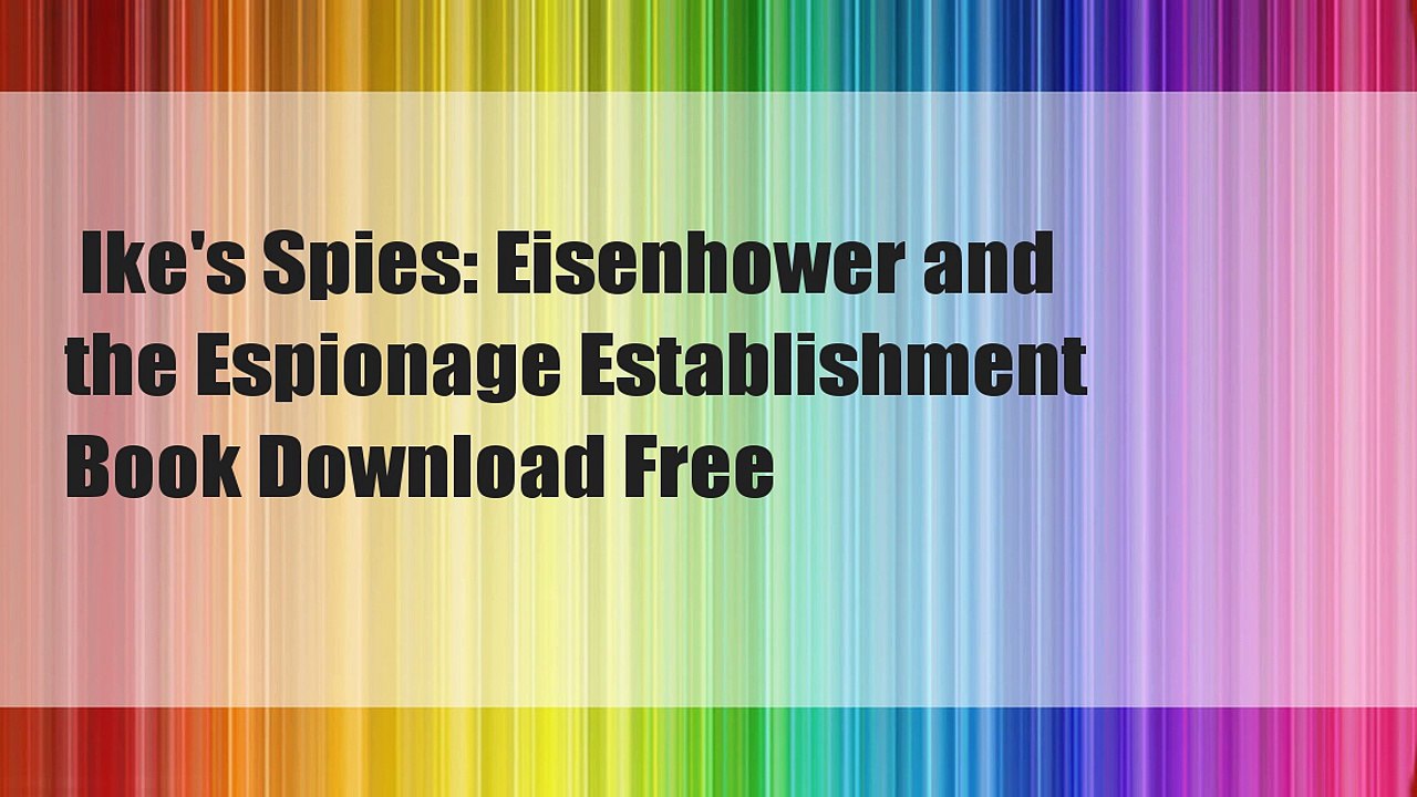  Ike's Spies: Eisenhower and the Espionage Establishment  Book Download Free