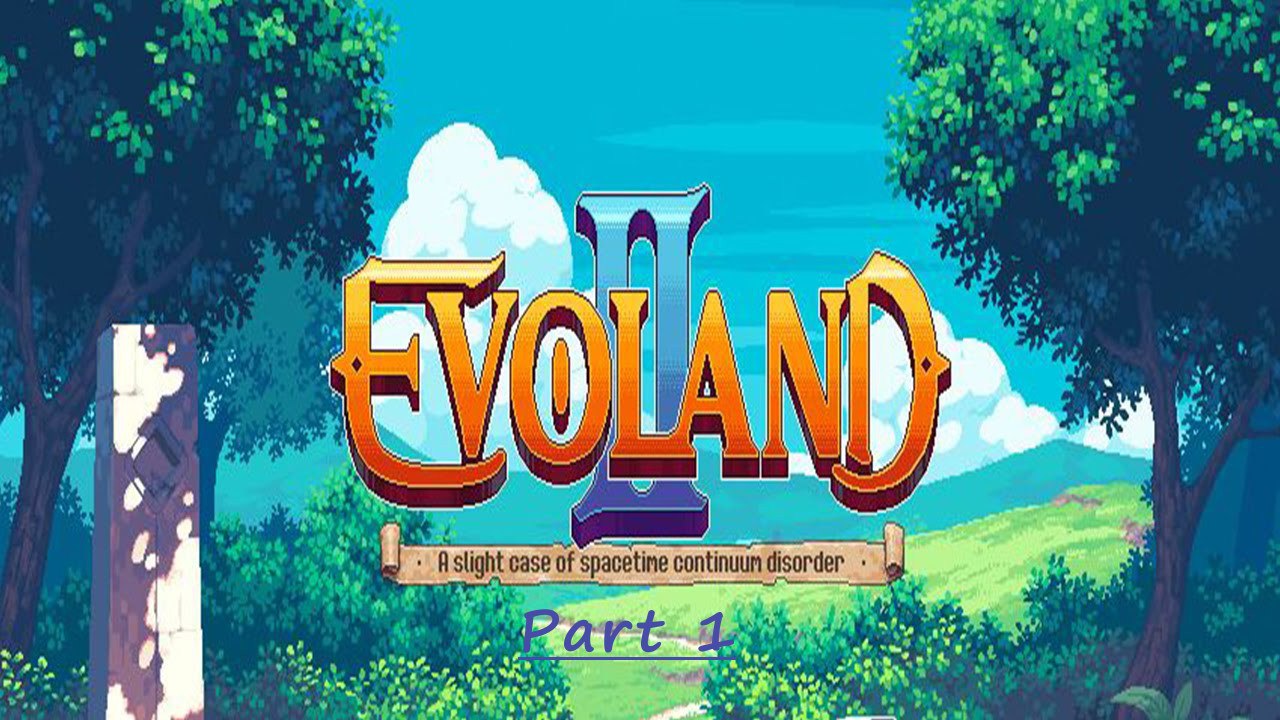 Let's Play Evoland 2 [German] Part 1 Grünes Heldenkostüm? Wie Albern!