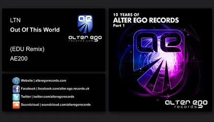 LTN - Out Of This World (EDU Remix) [Alter Ego Records]