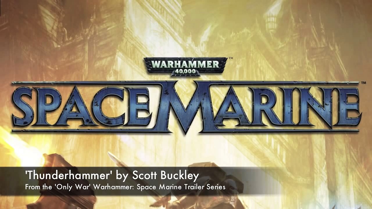 Music from 'Thunderhammer' - Warhammer 40K: Space Marine 'Only War' Trailer
