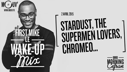 #WAKEUPMIX (02/04/2015): Stardust, The Supermen Lovers, Chromeo...