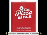 The Pizza Bible: The World's Favorite Pizza Styles, from Neapolitan, Deep-Dish, Wood-Fired, Sicilian