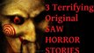 3 Terrifying & Original SAW Horror Stories