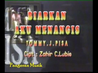 Tommy J Pisa - Biarkan Aku Menangis [Original Video Clip]
