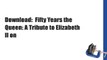 Download:  Fifty Years the Queen: A Tribute to Elizabeth II on
