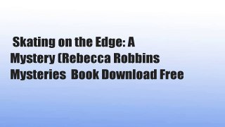Skating on the Edge: A Mystery (Rebecca Robbins Mysteries  Book Download Free