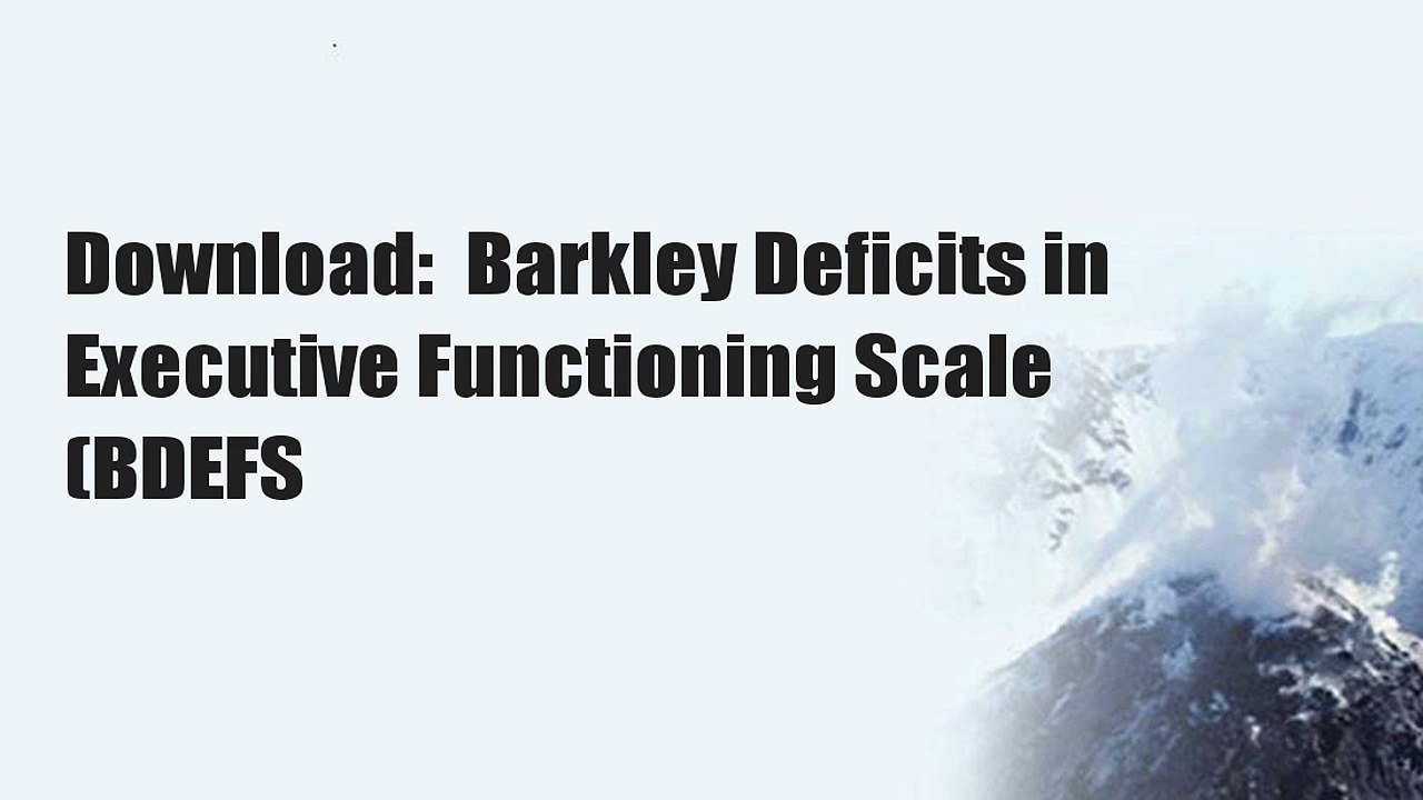 Download Barkley Deficits in Executive Functioning Scale (BDEFS