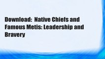 Download:  Native Chiefs and Famous Metis: Leadership and Bravery