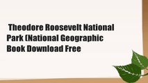 Theodore Roosevelt National Park (National Geographic  Book Download Free