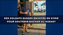 Des soldats russes envoyés en Syrie pour soutenir Bachar Al-Assad?