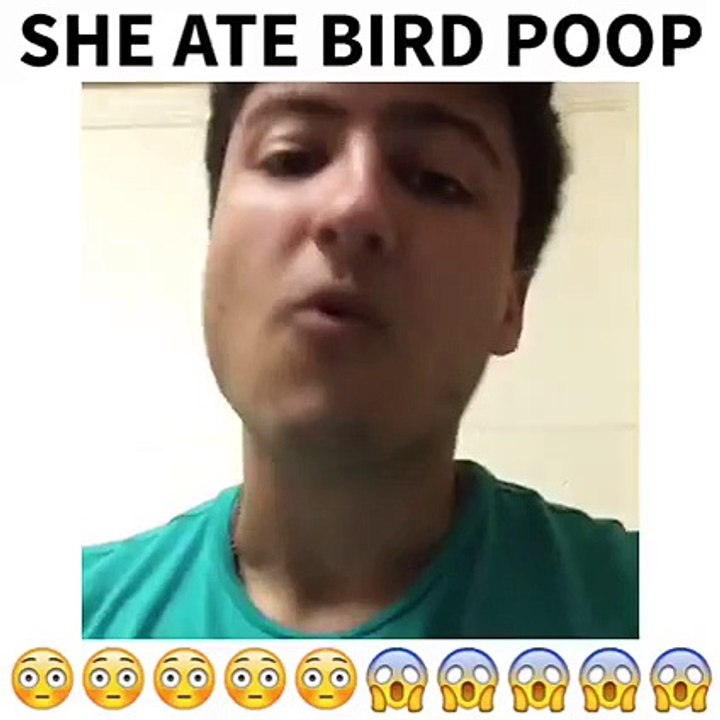 SHE ATE BIRD POOP
