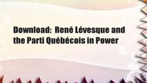 Download:  René Lévesque and the Parti Québécois in Power