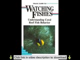 Pisces Guide to Watching Fishes: Understanding Coral Reef Fish Behavior (Lonely Planet Diving & Snor