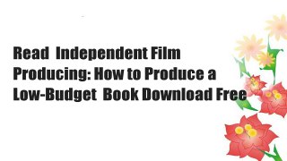 Read  Independent Film Producing: How to Produce a Low-Budget  Book Download Free