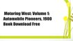 Motoring West: Volume 1: Automobile Pioneers, 1900  Book Download Free
