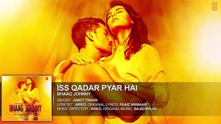 Iss Qadar Pyar Hai Full AUDIO Song - Ankit Tiwari _ Bhaag Johnny