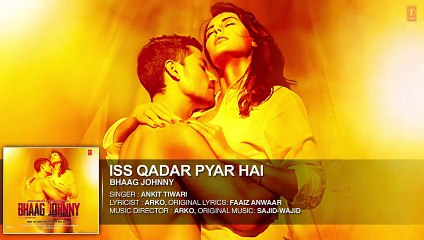 Iss Qadar Pyar Hai Full AUDIO Song - Ankit Tiwari _ Bhaag Johnny