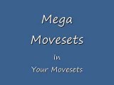 Mega Movesets - Your Movesets