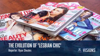 VISIONS — The evolution of 'lesbian chic'