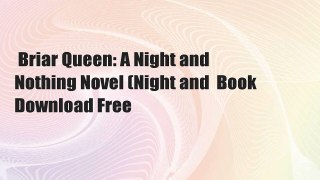 Briar Queen: A Night and Nothing Novel (Night and  Book Download Free
