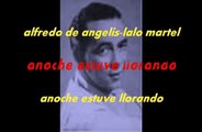 ANOCHE ESTUVE LLORANDO.-Alfredo de Angelis-Lalo Martel