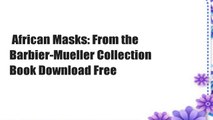 African Masks: From the Barbier-Mueller Collection  Book Download Free