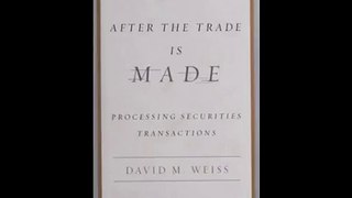 After the Trade Is Made: Processing Securities Transactions